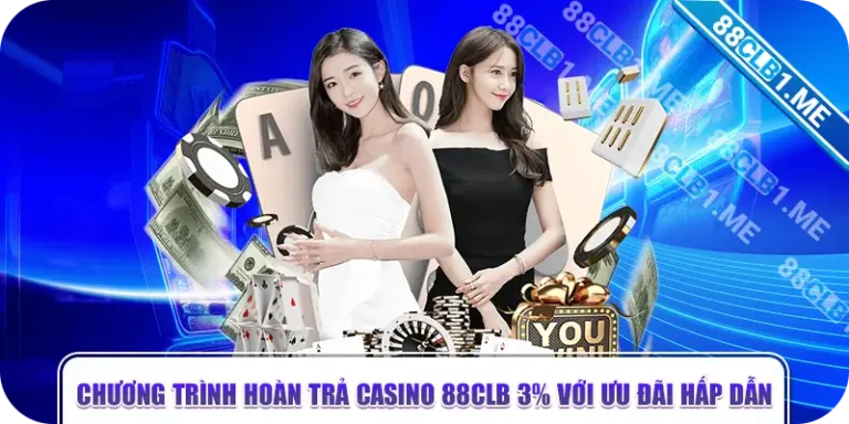 Chương Trình Hoàn Trả Casino 88CLB 3% Với Ưu Đãi Hấp Dẫn