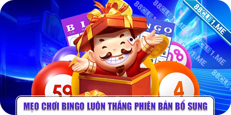 Mẹo chơi Bingo luôn thắng phiên bản bổ sung