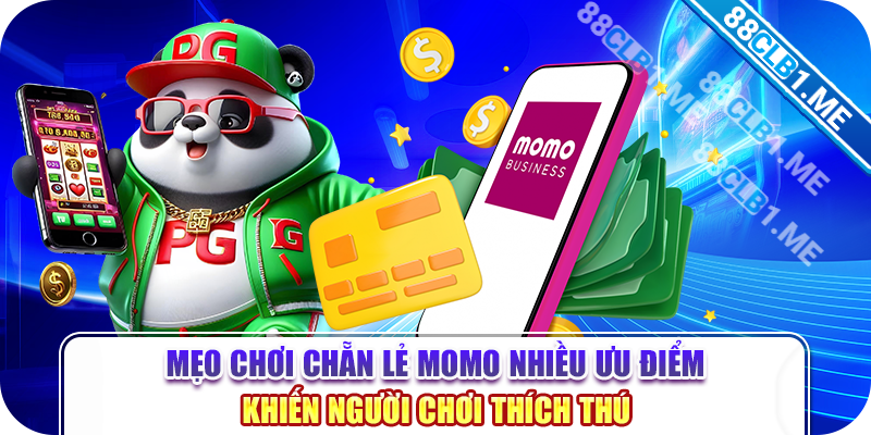 Mẹo chơi chẵn lẻ momo nhiều ưu điểm khiến người chơi thích thú