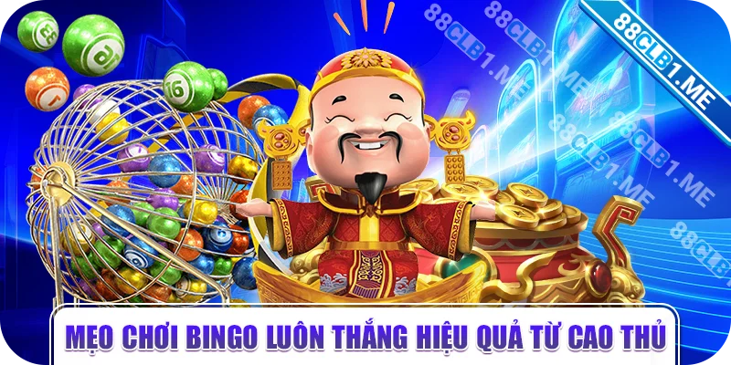 Mẹo chơi Bingo luôn thắng hiệu quả từ cao thủ