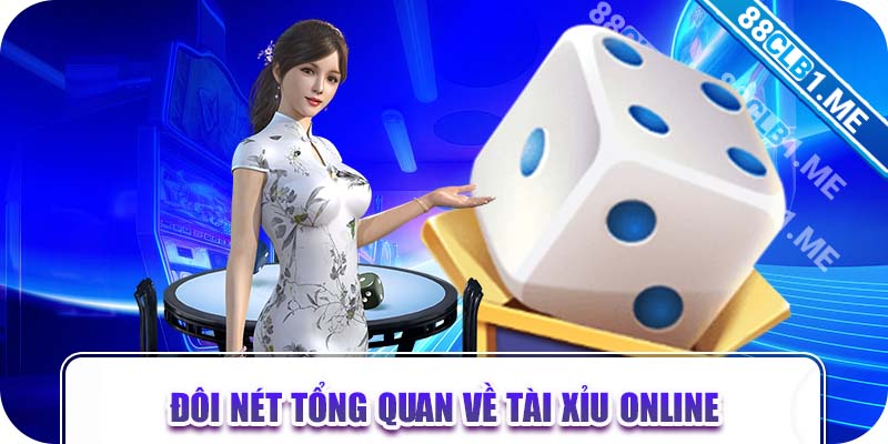 Đôi nét tổng quan về tài xỉu online